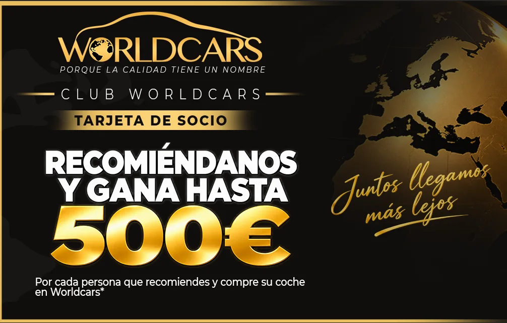 Tarjeta de socio del Club Worldcars: recomiéndanos y gana hasta 500 euros por cada persona que recomiendes y compre su coche en Worldcars